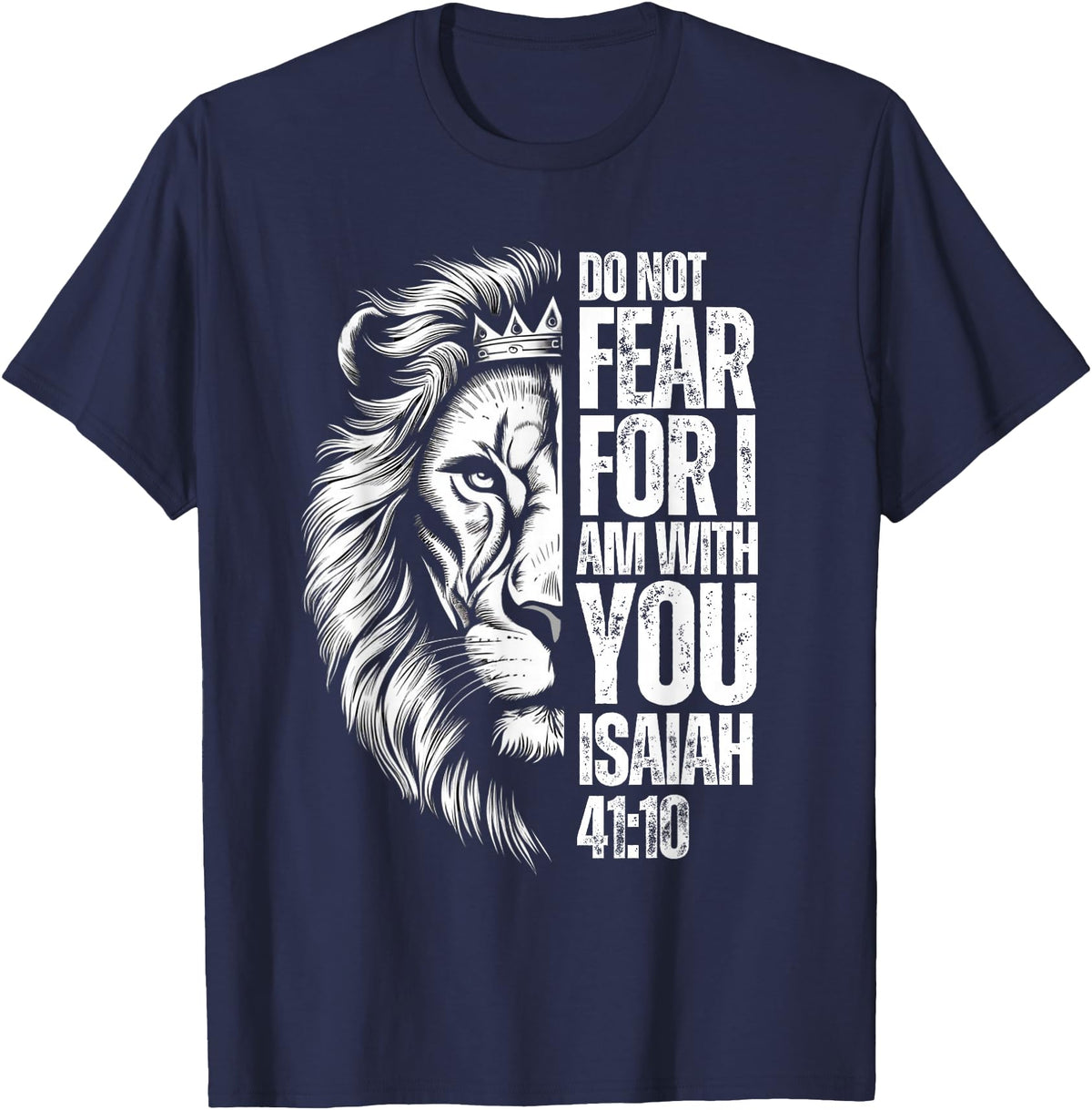 Isaiah 41:10 Christian Jesus Lion Father Dad Christian Bible Verse Lion Fear Isaiah 41:10 Religious T-Shirt - Navy Blue