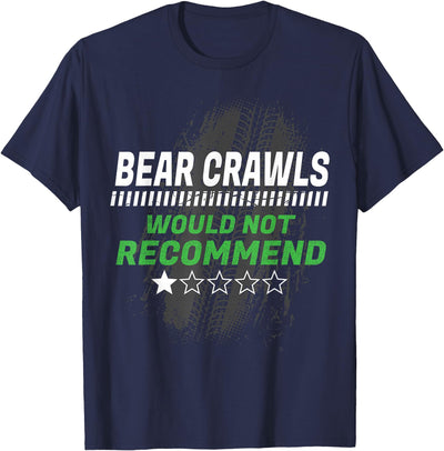 Bear Crawls Would Not Recommend Funny Workout Humor Gym T-Shirt