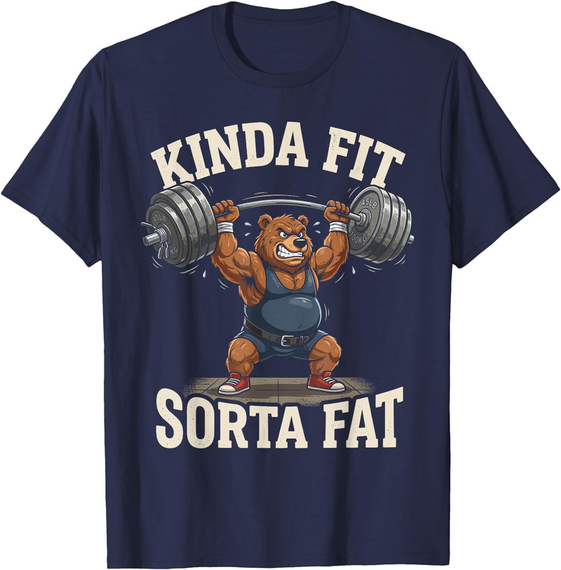 Bear Kinda Fit Sorta Fat Weightlifting Gym Kinda Fit Sorta Fat Funny Bear Powerlifting Gym Workout T-Shirt - Navy Blue