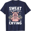 Funny Sports Workout Fitness Gym Apparel Pig Sweat Is Just Fat Crying For Men And Women Pig Lovers T-Shirt - Navy Blue