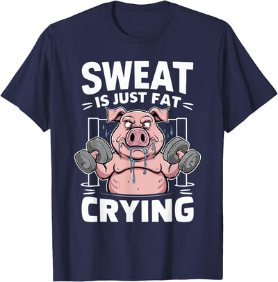 Pig Sweat Is Just Fat Crying For Men And Women Pig Lovers T-Shirt