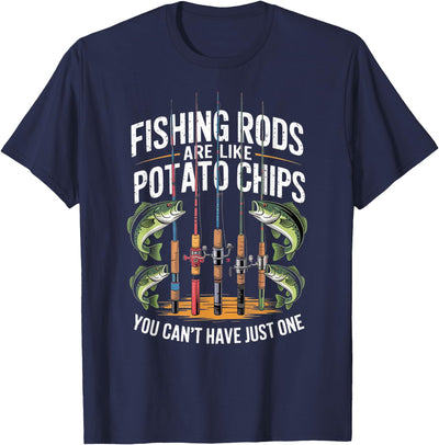 Fishing Rods are Like Potato Chips Funny Dad Fisherman T-Shirt