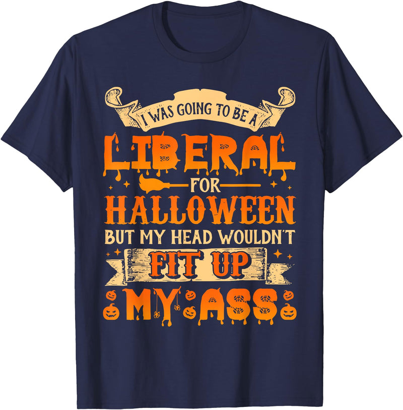 I Was Going To Be A Liberal For Halloween T-Shirt - Navy Blue