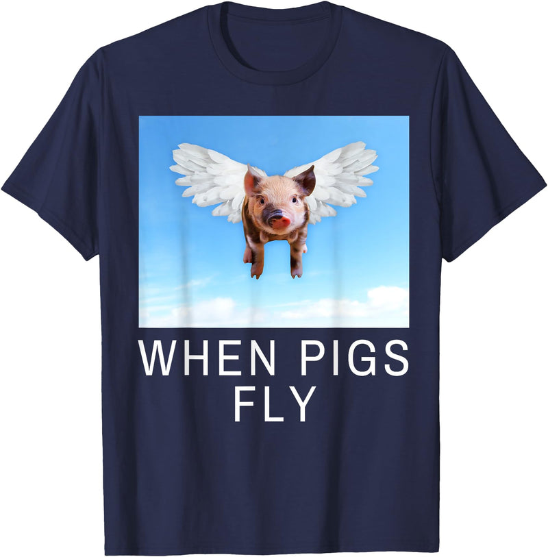 Sarcastic Apparel Shop Funny Sarcastic When Pigs Fly Funny Apparel for everyone T-Shirt - Navy Blue