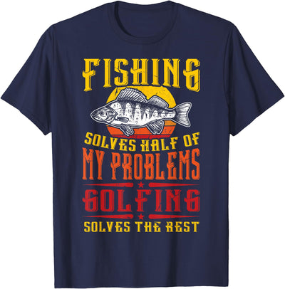 Fishing Golfing Apparel Fish Golf And Fishing Solves Half Of My Problems Golfing T-Shirt