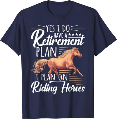 Horse Riding Gifts For Girls And Women Horse Rider - Retirement Plan: Riding Horses T-Shirt