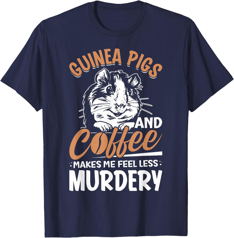 Funny Guinea Pig Gifts For Women Men Kids by DMTRY Guinea Pigs And Coffee Makes Me Feel Less Murdery T-Shirt - Navy Blue