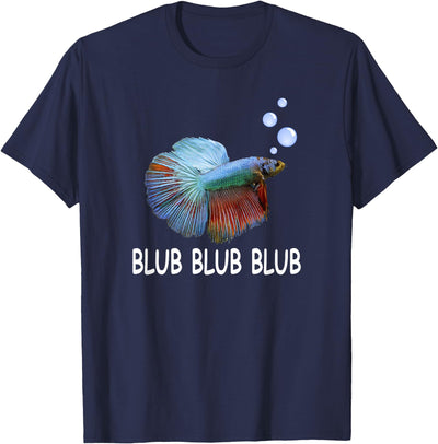 Blub Blub Blub Betta Fish T-Shirt Owner Lover Gift T-Shirt