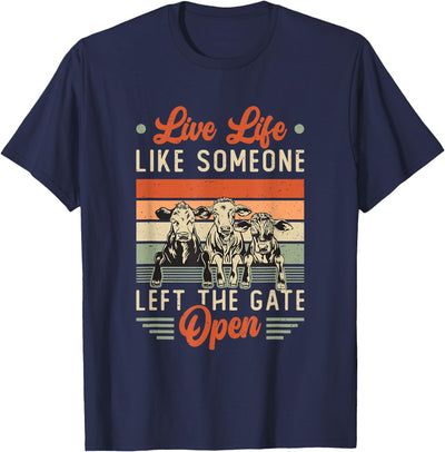 Live Life Like Someone Left the Gate Open Cow Heifer T-Shirt
