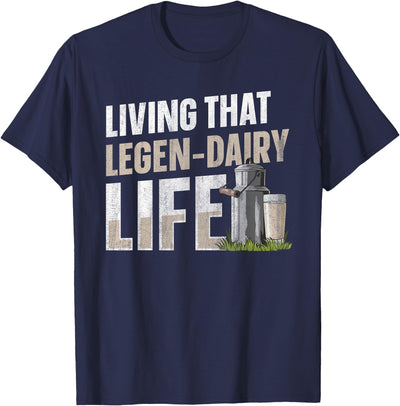 Dairy Cow Farming Pun Living That Legen Dairy Life Pun T-Shirt