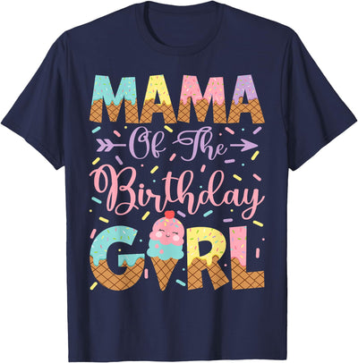 Ice Cream Birthday Family Matching Mama Of The Birthday Girl Ice Cream Lover Party T-Shirt