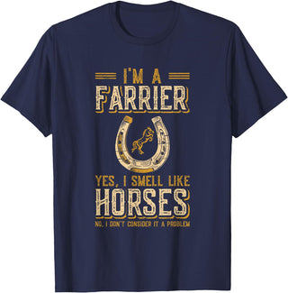 Funny Farrier Horse Shoeing Apparels I'm A Farrier Yes I Smell Like Horses Farrier T-Shirt - Navy Blue