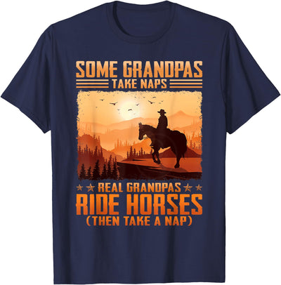Some Grandpas Take naps Real Grandpas Ride Horses T-Shirt