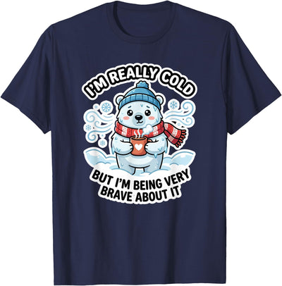 Polar Bear Brave But Cold Animal Humor Co Funny I'm Really Cold But Being Very Brave Polar Bear T-Shirt