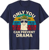 Only You Can Prevent Drama Llama Funny Meme Joke Only You Can Prevent Drama Llama Camping Camp Lover Camper T-Shirt - Navy Blue