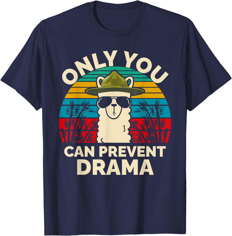 Only You Can Prevent Drama Llama Funny Meme Joke Only You Can Prevent Drama Llama Camping Camp Lover Camper T-Shirt - Navy Blue