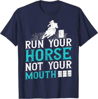 Horse Barrel Racing Tees Horse Barrel Racing Run your horse not your mouth T-Shirt