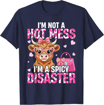 I'm Not a Hot Mess I'm a Spicy Disaster Highland Cow Funny T-Shirt