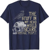 Funny The Stuff In My Head Tee Shirt The Stuff In My Head Would Scare Normal People T-Shirt - Navy Blue