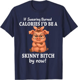 If Swearing Burned Calories I'd Be Funny Pig Tee If Swearing Burned Calories I'd Be A Skinny Funny Pig Lover T-Shirt - Navy Blue