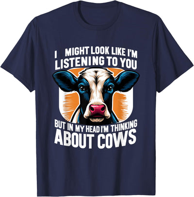 Cow Lover I Might Look Like I'm Listening to You Cows Cow T-Shirt