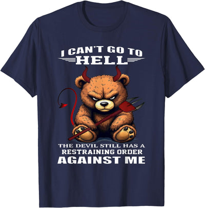 I Can't Go to Hell The Devil Still Has A Restraining Order T-Shirt