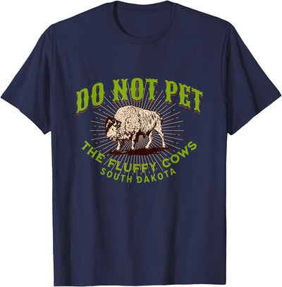 Pet the Fluffy Cows South Dakota Quote Funny Bison T-Shirt