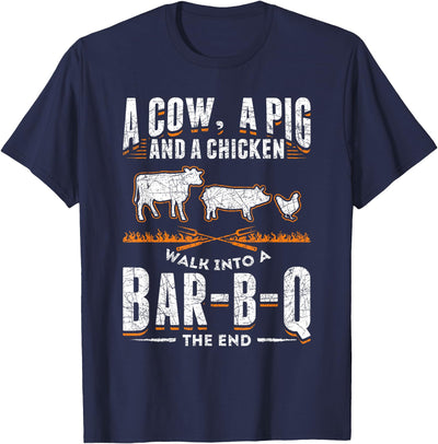 A Cow A Pig And A Chicken Walk Into A Bar B Q The End BBQ T-Shirt