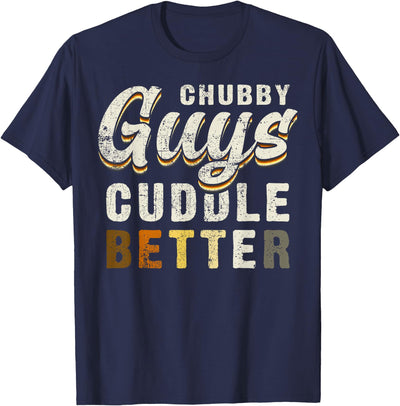 Chubby Guys Cuddle Better Funny Bear Pride T-Shirt