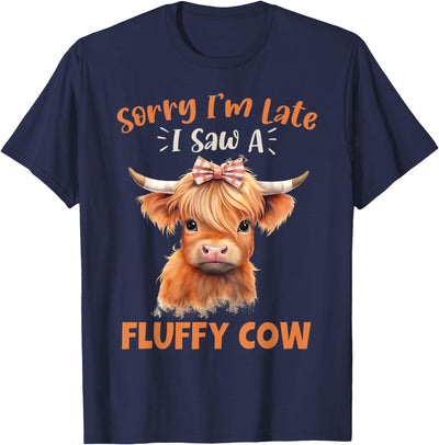 Sorry I'm Late I Saw a Fluffy Cow Designs Highland Cow T-Shirt