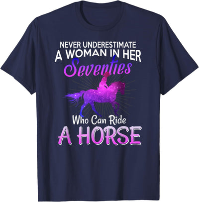 Horse t shirt A Woman In Her Seventies Who Can Ride Horse T-shirt Gift T-Shirt