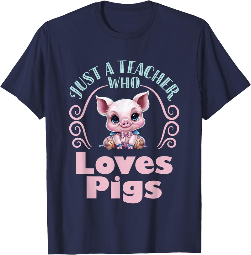Cute Teacher Pig Farm Animal Lover Gifts Just a Teacher Who Loves Pigs Pig Lover Back to School T-Shirt - Navy Blue