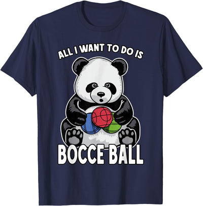 Panda Bocce Ball All I Want To Do Is Cute Funny Bear Player T-Shirt