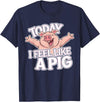 Kids Pig Design for Pig Lovers Today I feel like a Pig Design for Children | Kids Pig T-Shirt - Navy Blue
