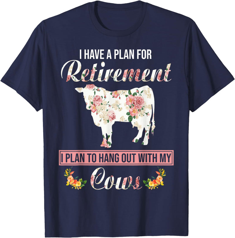 I Have A Plan For Retirement Cow Lover Gifts I Have Plan For Retirement Floral Cow Lover Farmer Gifts T-Shirt - Navy Blue