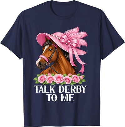 Funny Horse Talk Derby To Me Talk Derby to Me Funny Racing Horse T-Shirt