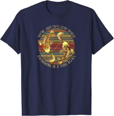 Were Just Two Lost Souls Swimming In A Fish Bowl Retro Style T-Shirt