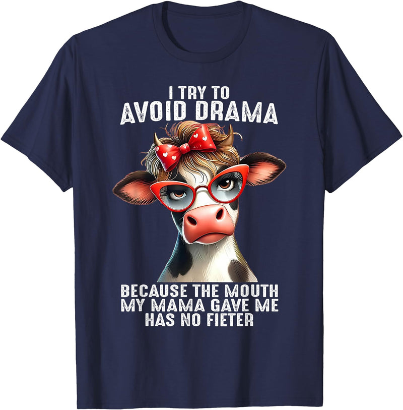 Funny Cow I Try To Avoid Drama Tee Shirt Cow I Try To Avoid Drama Because The Mouth My Mama Gave Me T-Shirt - Navy Blue