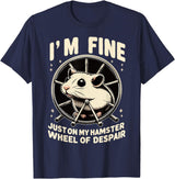 I’m fine, just on my hamster wheel of despair T-Shirt - Navy Blue