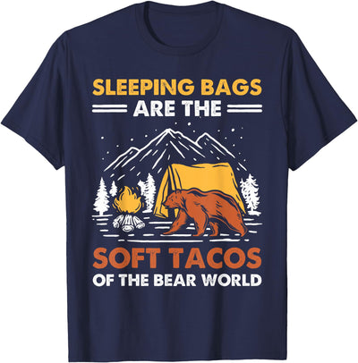 Sleeping Bags Are The Soft Tacos Of The Bear Funny Camping T-Shirt