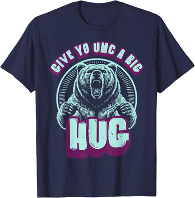 Uncle Grizzly Bear Hug s Give Yo UNC A Big Hug T-Shirt