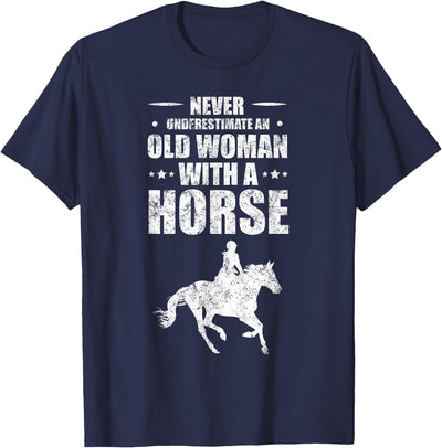 Horseback Trail Riding Tee Never Underestimate An Old Woman With A Horse T-Shirt
