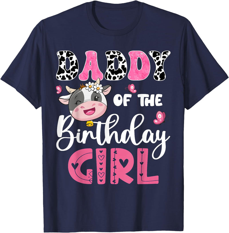 Cow First Birthday Family Matching Daddy Of The Birthday Girl Farm Cow 1St Birthday Party T-Shirt - Navy Blue