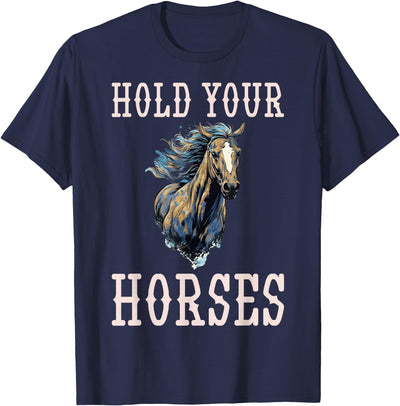 Hold Your Horses T-Shirt