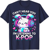 Kawaii Rabbit Can’t Hear You I’m Listening to K-Pop T-Shirt in Navy Blue