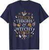 Halloween Thick Thighs And Witchy Vibes Funny Thick Thighs And Witchy Vibes T-Shirt - Navy Blue