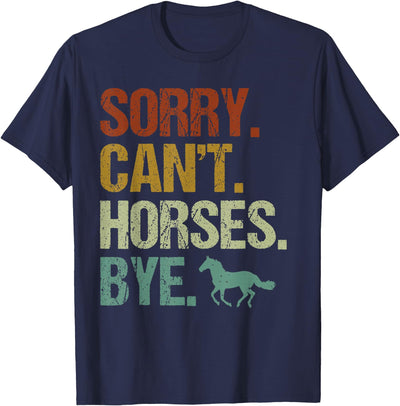 Sorry Cant Horses Bye Gifts Funny Horse Sorry Can't Horses Bye Vintage Horseback Riding T-Shirt