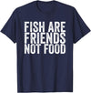 Fish Are Friends Not Food Fish are friends, no food T-Shirt - Navy Blue