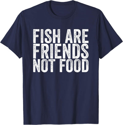 Fish Are Friends Not Food Fish are friends, no food T-Shirt