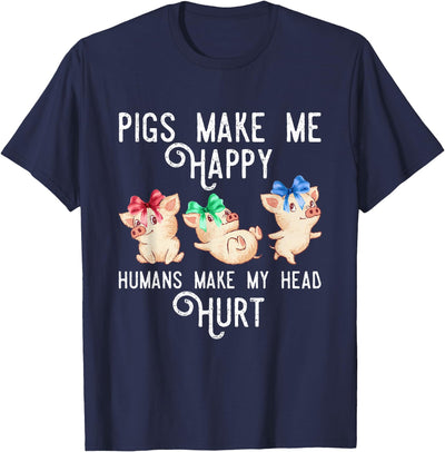 Pigs Make Me Happy Humans Make My Head Hurt Funny Gift T-Shirt